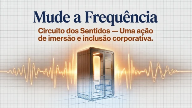 Capa do artigo Mude a Frequência — Circuito dos Sentidos, uma ação de imersão e inclusão corporativa